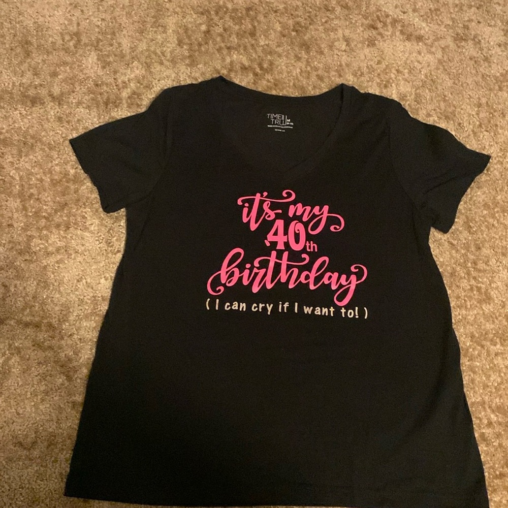 It’s my 40th Birthday shirt